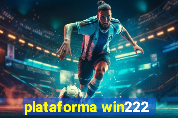 plataforma win222